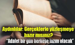 Aydınlılar: Gerçeklerle yüzleşmeye hazır mısınız?